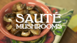 How to Saute` Mushrooms Right!