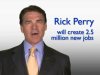 This is a frame grab from a Rick Perry presidential campaign advertisement.  Perry promises to create at least 2.5 million new jobs in his campaign's first television advertisement as he seeks to refocus his struggling GOP presidential bid on his economic successes as Texas governor.  (AP Photo/Perry Presidential Campaign)